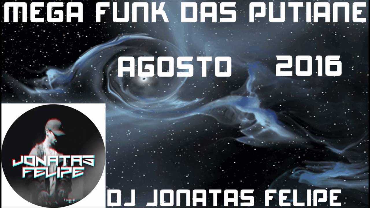 Mega Funk Das Putiane Agosto 2016 (DJ Jonatas Felipe)
