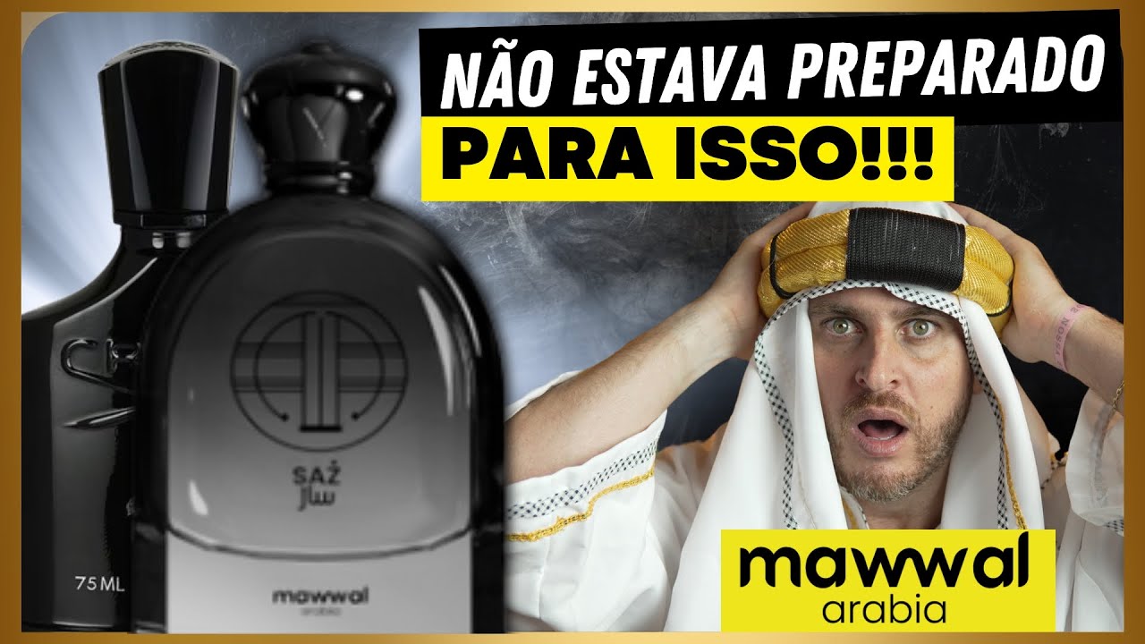 NÃO ESTAVA PREPARADO PARA ISSO!!! SAZ de MAWWAL  Perfume SUPER ELOGIADO e PERFEITO para ENCONTROS