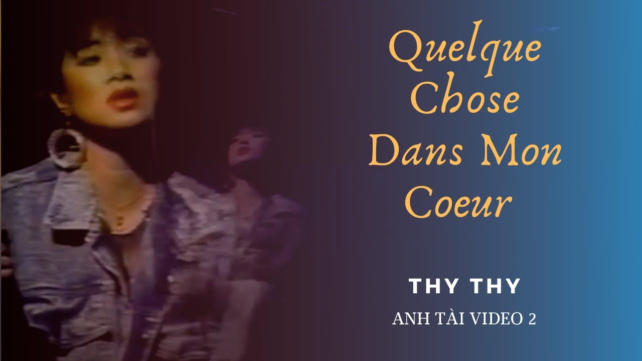 Quelque Chose Dans Mon Coeur | Thy Thy | Anh Tài Video 2 (1988)