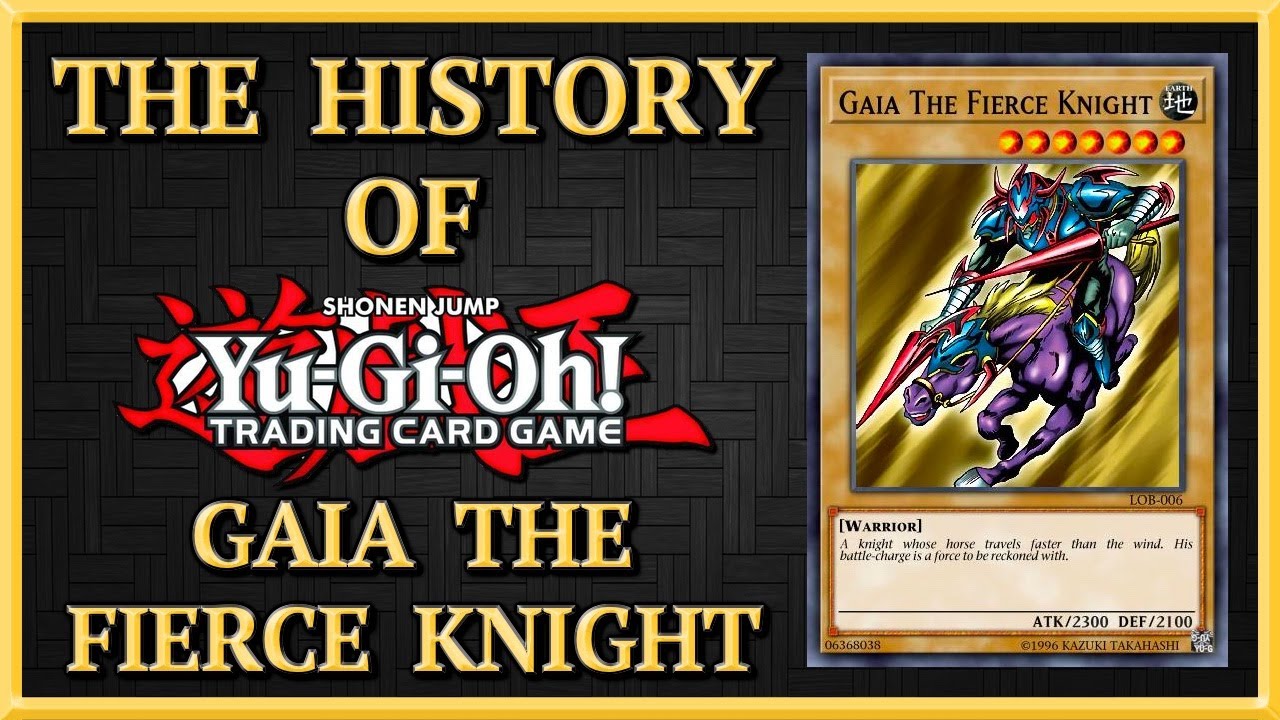 THE HISTORY OF YU-GI-OH! - GAIA THE FIERCE KNIGHT ARCHETYPE