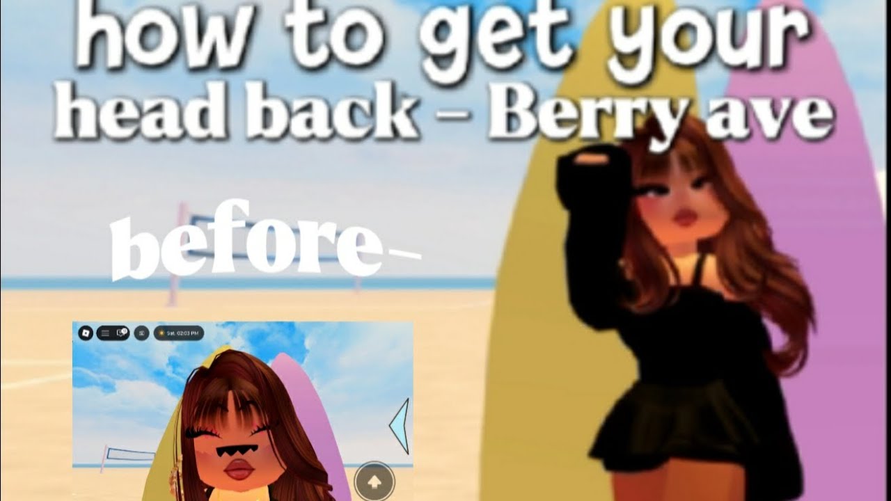 How to get your- ⭐head⭐𝕓𝕒𝕔𝕜! 𝔹𝕖𝕣𝕣𝕪 𝕒𝕧𝕖𝕟𝕦𝕖