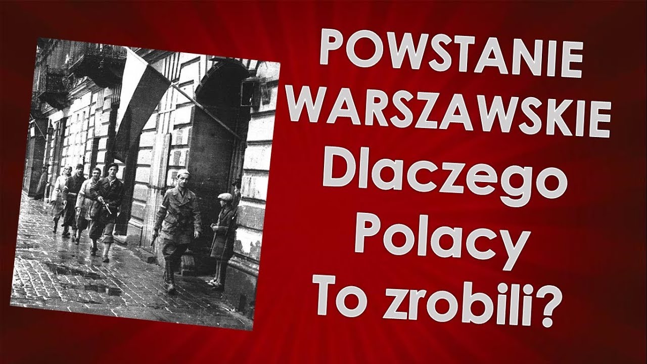 Powstanie Warszawskie - dlaczego Polacy to zrobili?