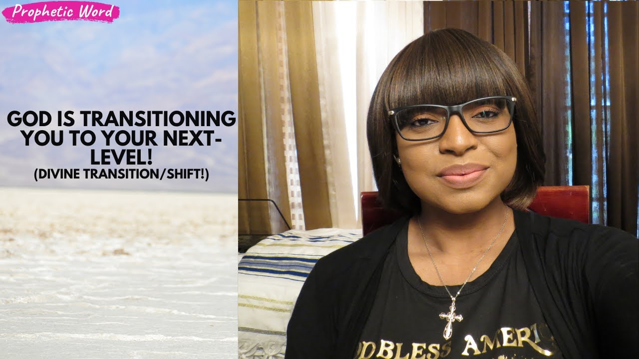 Prophetic Word | GOD IS TRANSITIONING YOU TO YOUR NEXT-LEVEL! (Divine Transition/Shift)