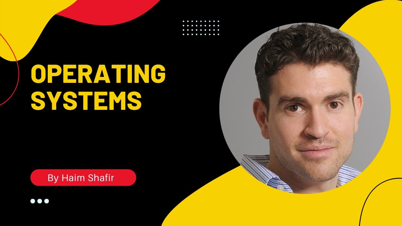Operating systems with Haim Shafir חיים שפיר - part 1