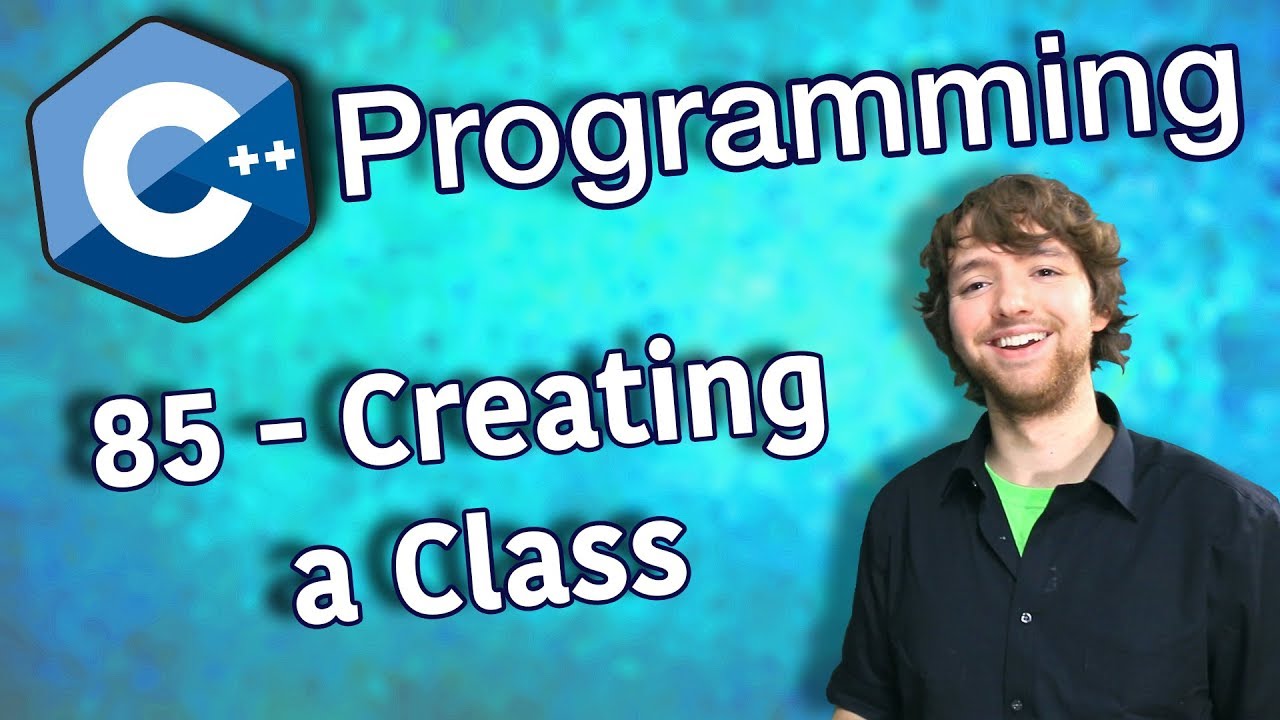 C++ Programming Tutorial 85 - Creating a Class