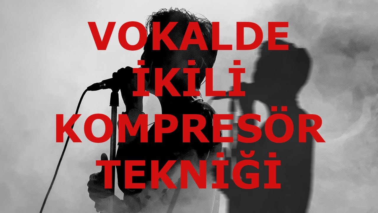 VOKAL MİKSİ ÇİFT KOMPRESYON TEKNİĞİ