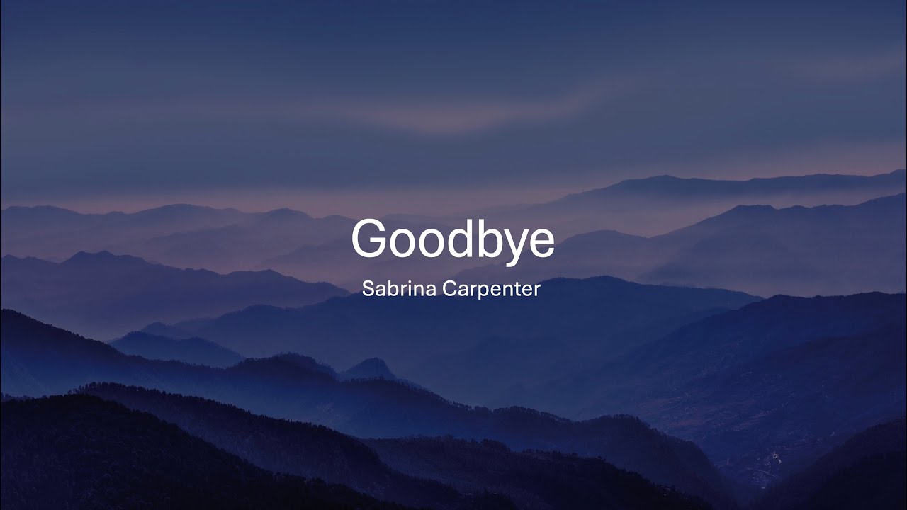 Sabrina Carpenter - Goodbye (Lyrics)