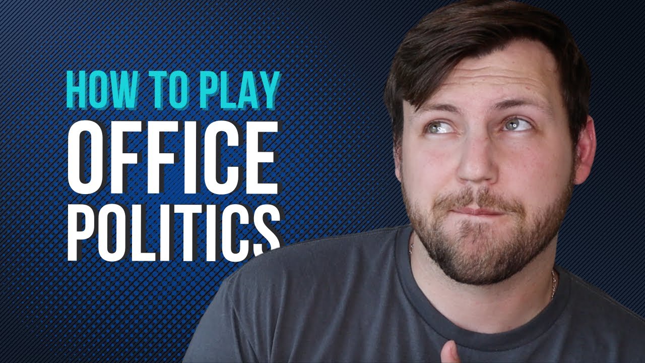 Office Politics: How to Play Office Politics to Your Advantage