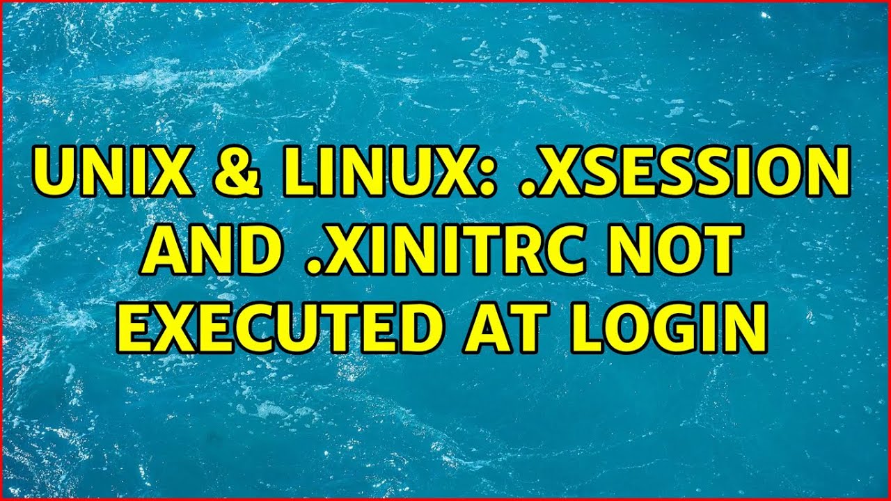 Unix & Linux: .xsession and .xinitrc not executed at login