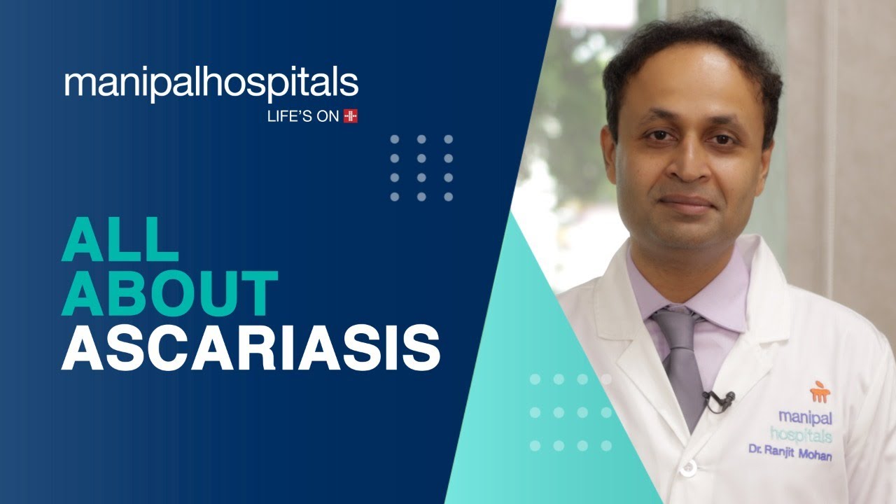 What is Ascariasis? Symptoms, Treatment & Prevention