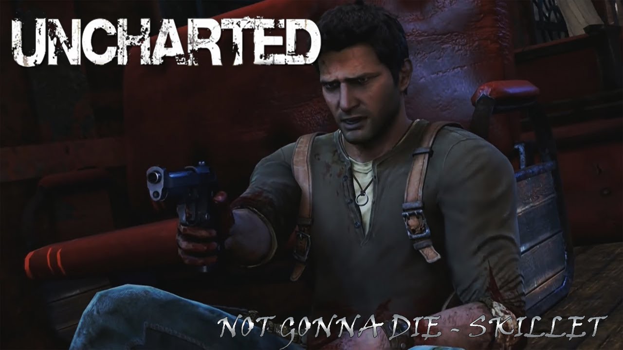 UNCHARTED-Nathan Drake GMV(Skillet - Not Gonna Die)
