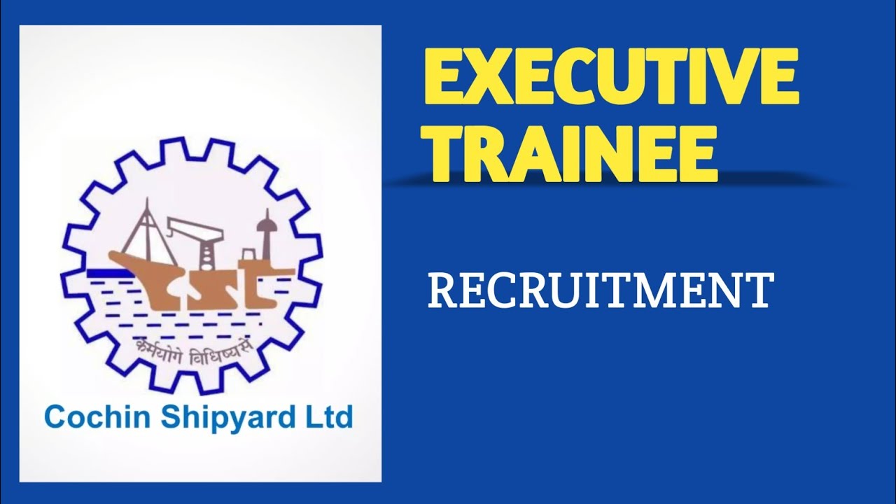 Cochin Shipyard Limited Recruitment 2026 || Executive Trainee Position Apply Now 👇|| Salary 35000+ 