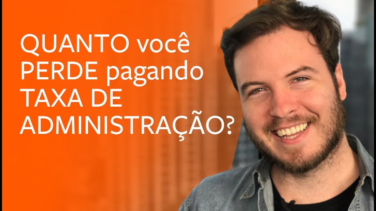 QUANTO você PERDE pagando TAXA DE ADMINISTRAÇÃO em seus Investimentos?