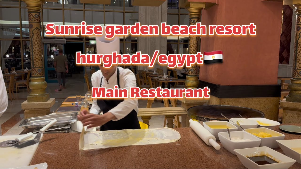 Sunrise Garden beach resort hurghada Egypt 🇪🇬 main restaurant tour 4k