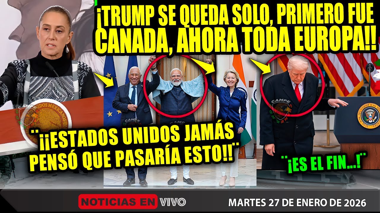 TRUMP ¡SE QUEDA SOLO! PRIMERO CANADA CON CHINA ¡AHORA TODO EUROPA CON LA INDIA! MÉXICO SHEINBAUM HOY