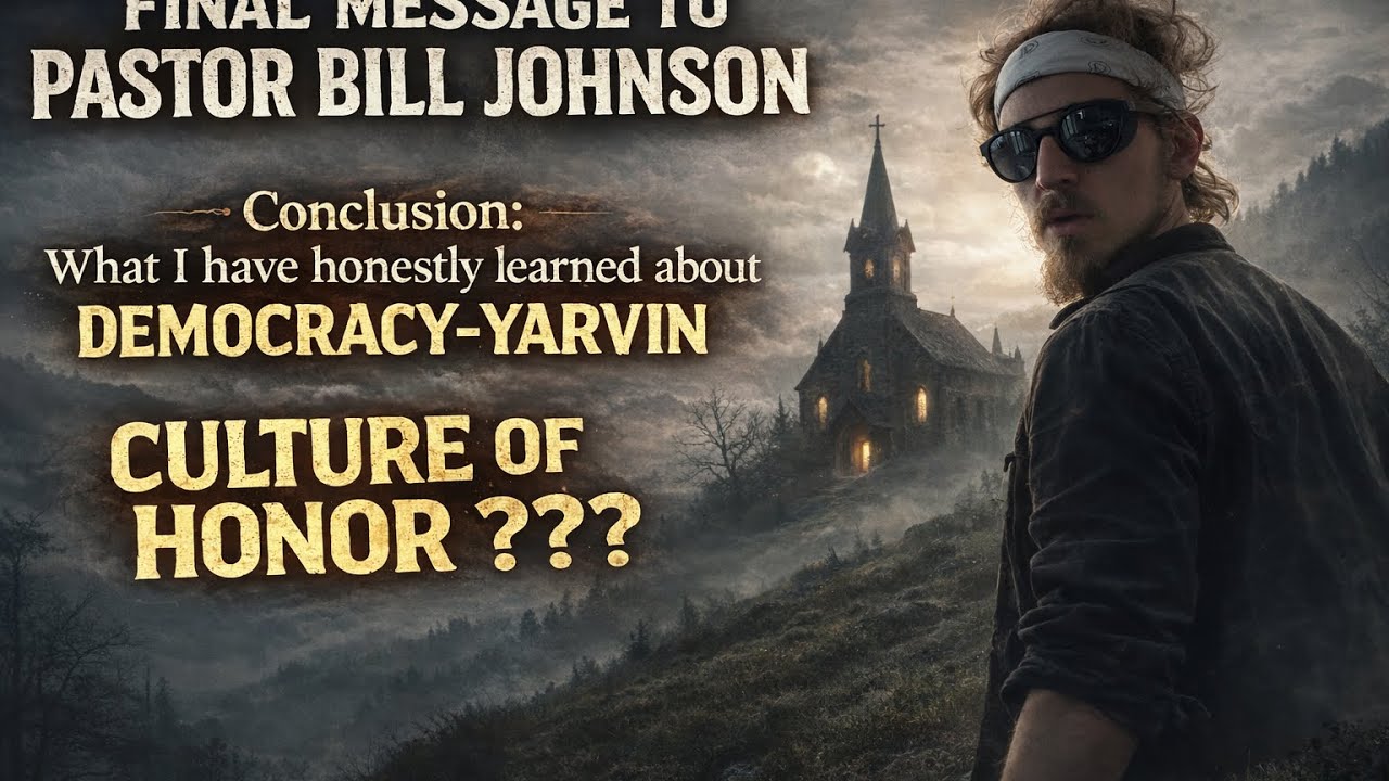 My Final Message to Bill Johnson: What I Learned About Madness, Democracy & the Culture of Honor