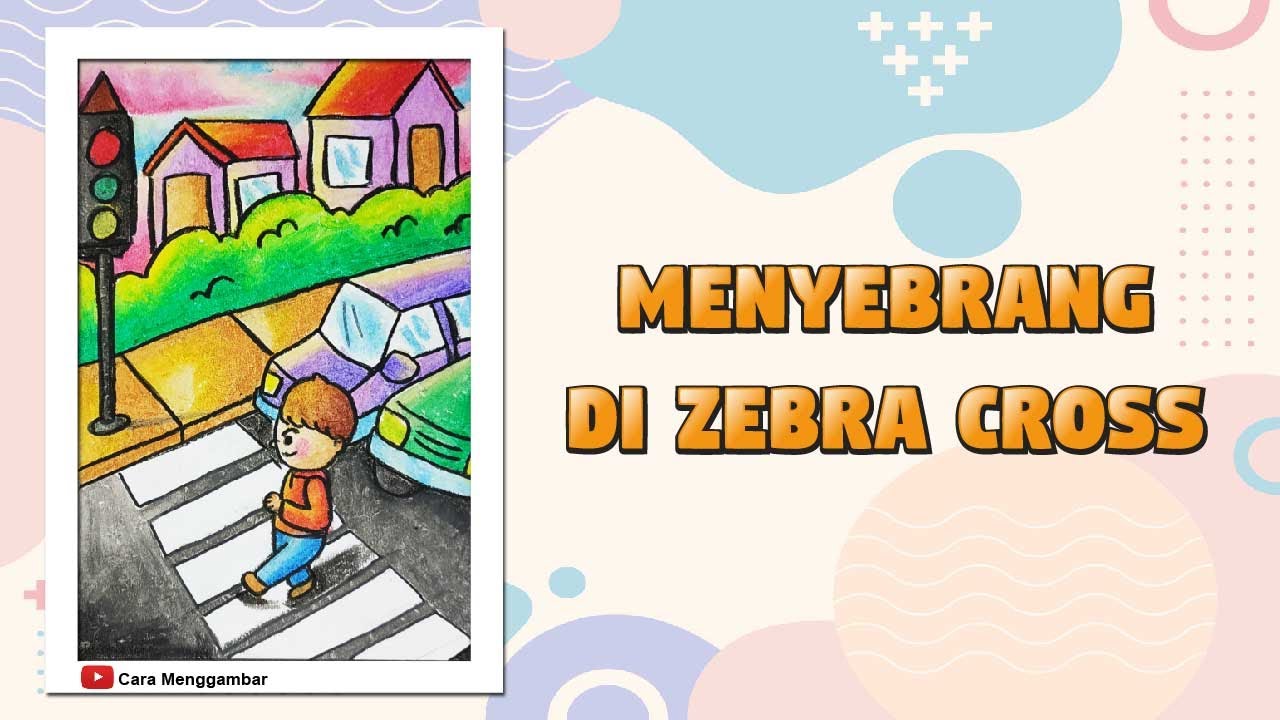 Cara Menggambar Tema Menyeberang Jalan di Zebra Cross (Ep 559)
