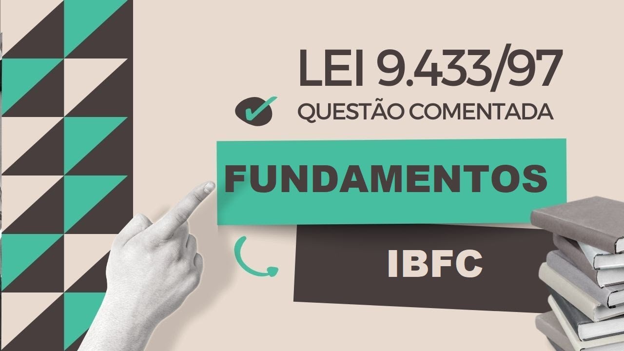 Questão de Legislação Ambiental sobre a Lei 9433/97 da IBFC