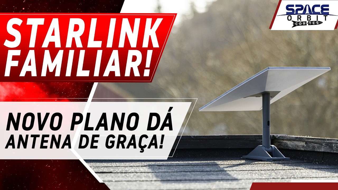 STARLINK LANÇA PLANO FAMILIAR COM ANTENA GRÁTIS!