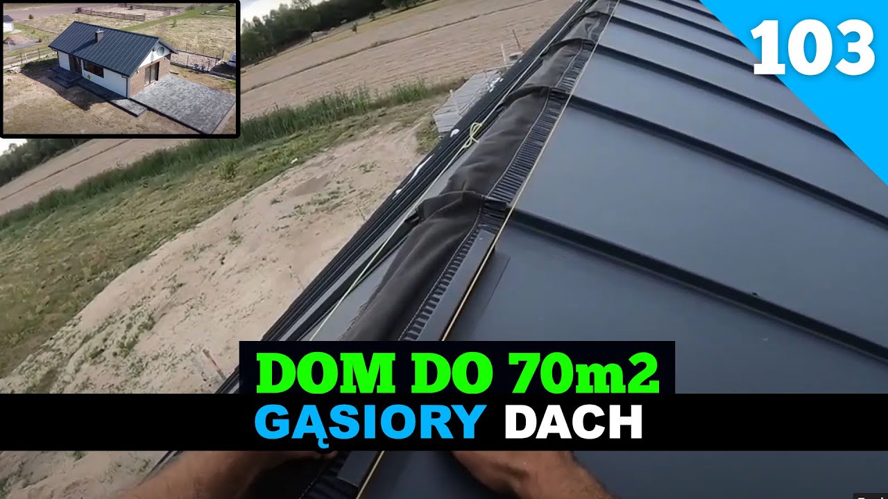 Odcinek 103.  Budowa domu do 70m2. Robimy gąsiory. Montaż blachy na rąbek stojący.