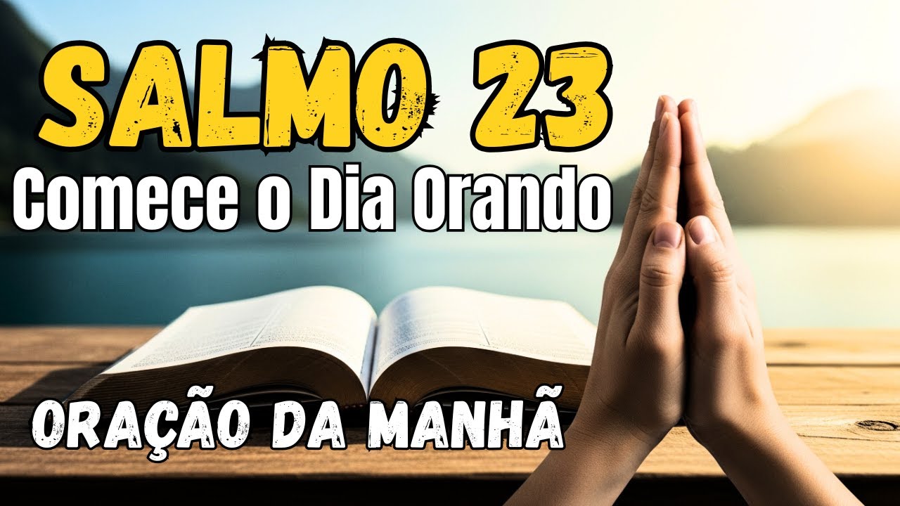 Oração Salmo 23 - O Segredo para Começar o Dia sem Medo