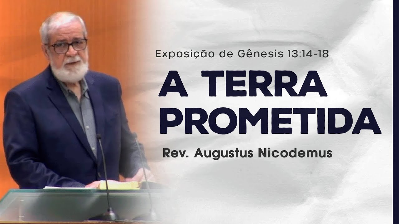 A terra prometida - Rev. Augustus Nicodemus (Gênesis 13:14-18)