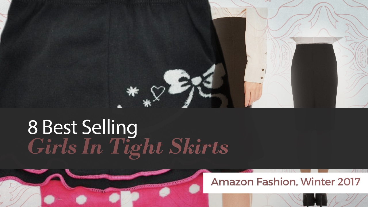 8 Best Selling Girls In Tight Skirts Amazon Fashion, Winter 2017
