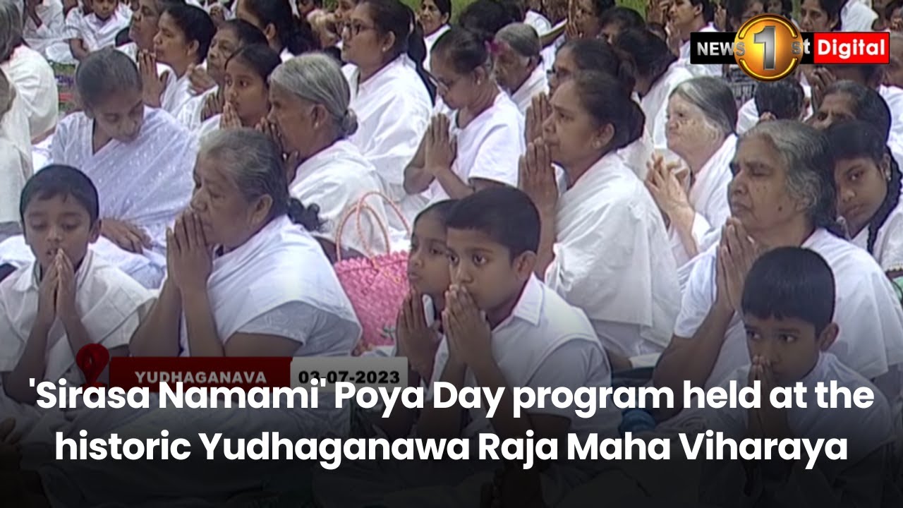 'Sirasa Namami' Poya Day program held at the historic Yudhaganawa Raja Maha Viharaya
