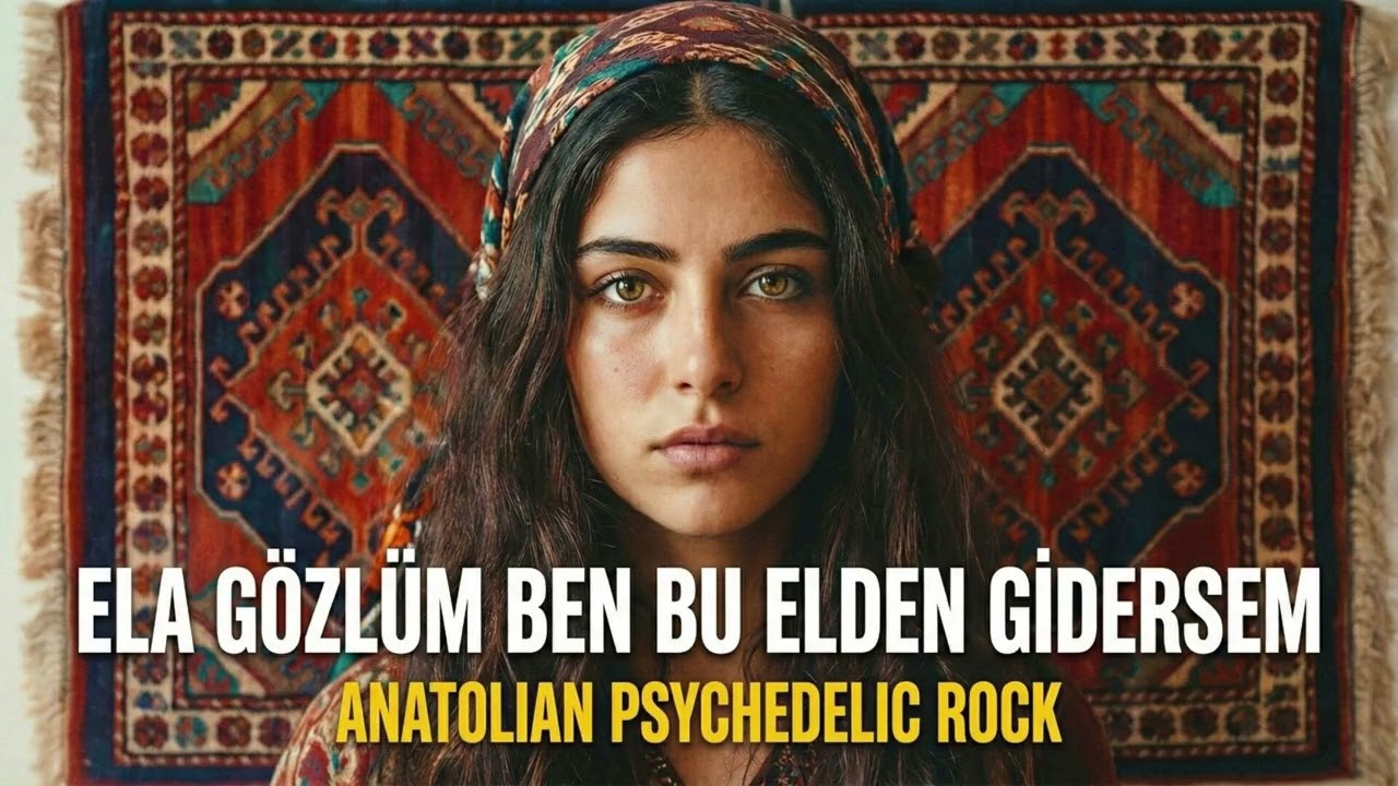 Ela Gözlüm Ben Bu Elden Gidersem | Psychedelic Anatolian 70's Rock