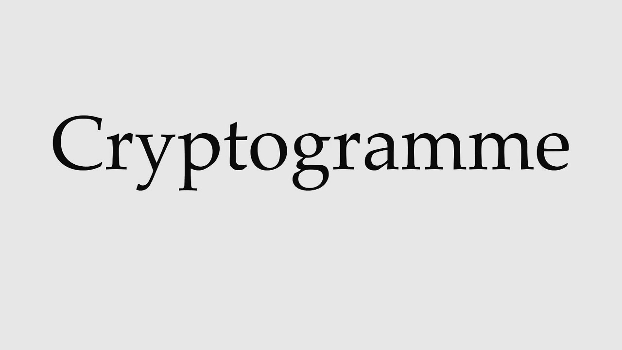 How to Pronounce Cryptogramme