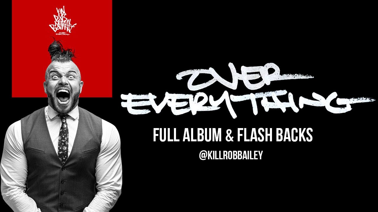 OVER EVERYTHING by KILL ROB BAILEY (full album)