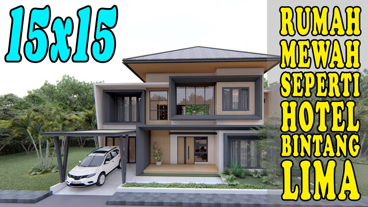 DESAIN RUMAH 15X15, DESAIN RUMAH MINIMALIS TROPIS DENGAN FASILITAS MEWAH HOTEL BINTANG LIMA