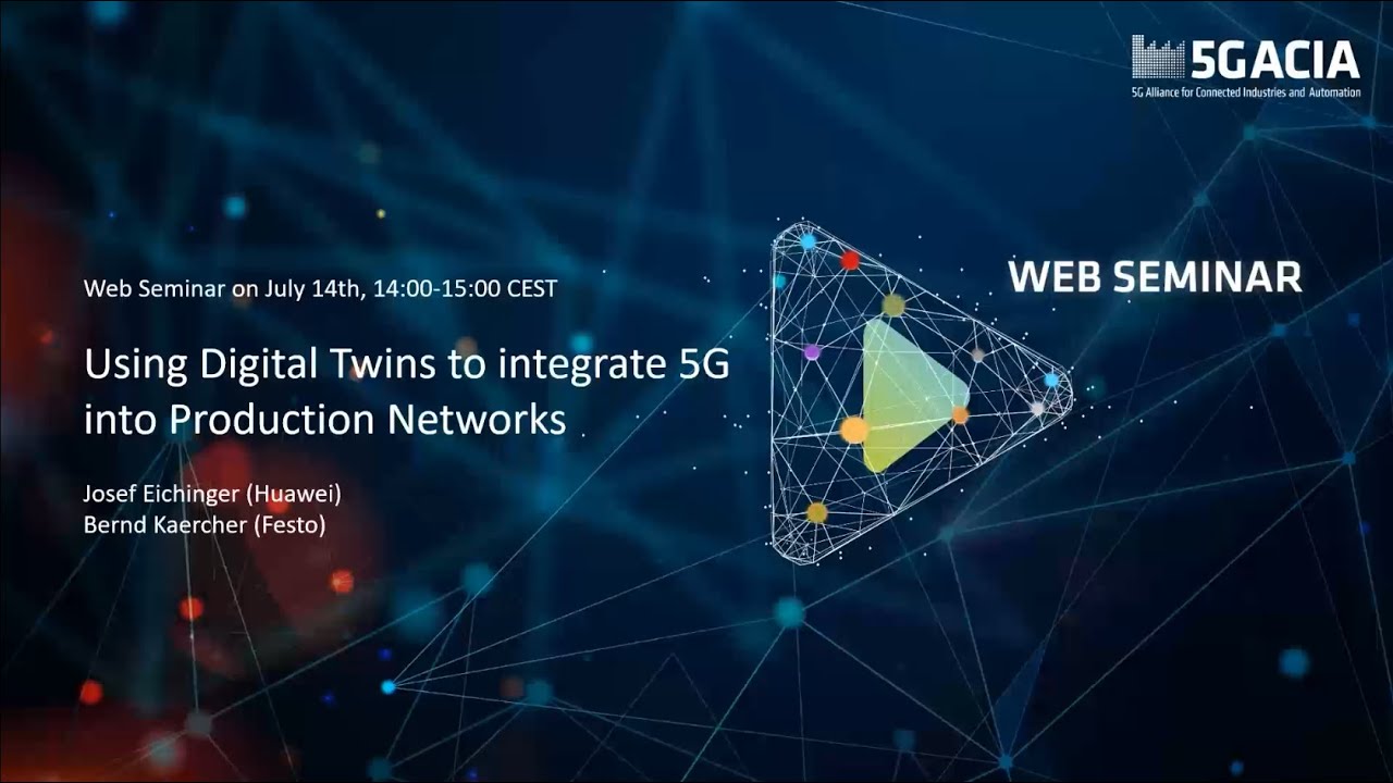 5G-ACIA Web Seminar: Using Digital Twins to integrate 5G into Production Networks