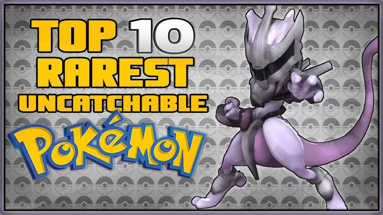 Top 10 Rarest Pokémon You'll Never Catch!
