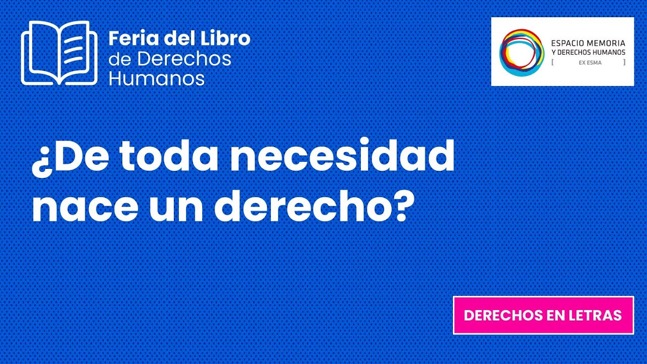 Feria del Libro de Derechos Humanos | ¿De toda necesidad nace un derecho?
