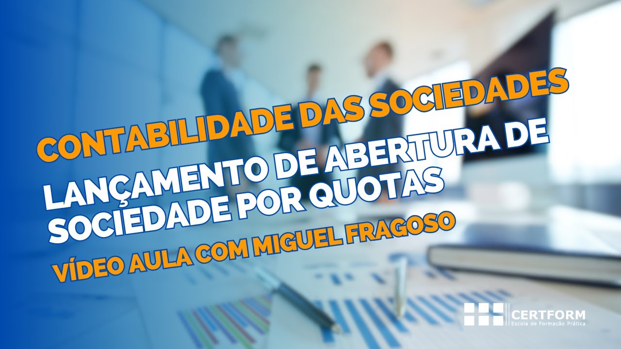 🤝 Contabilidade das Sociedades: Lançamento de abertura de Sociedade Por Quotas - Vídeo Aula