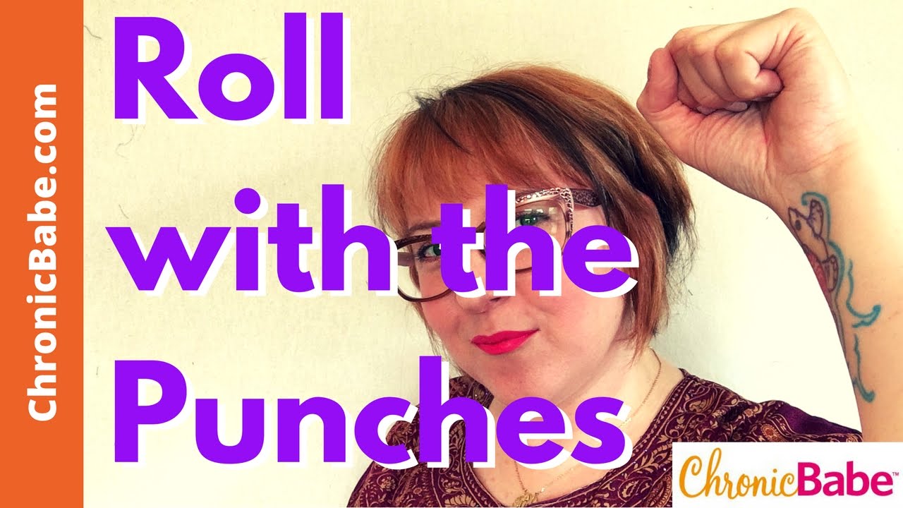 How to Roll with the Punches If You Have Chronic Illness #AWAPwednesday