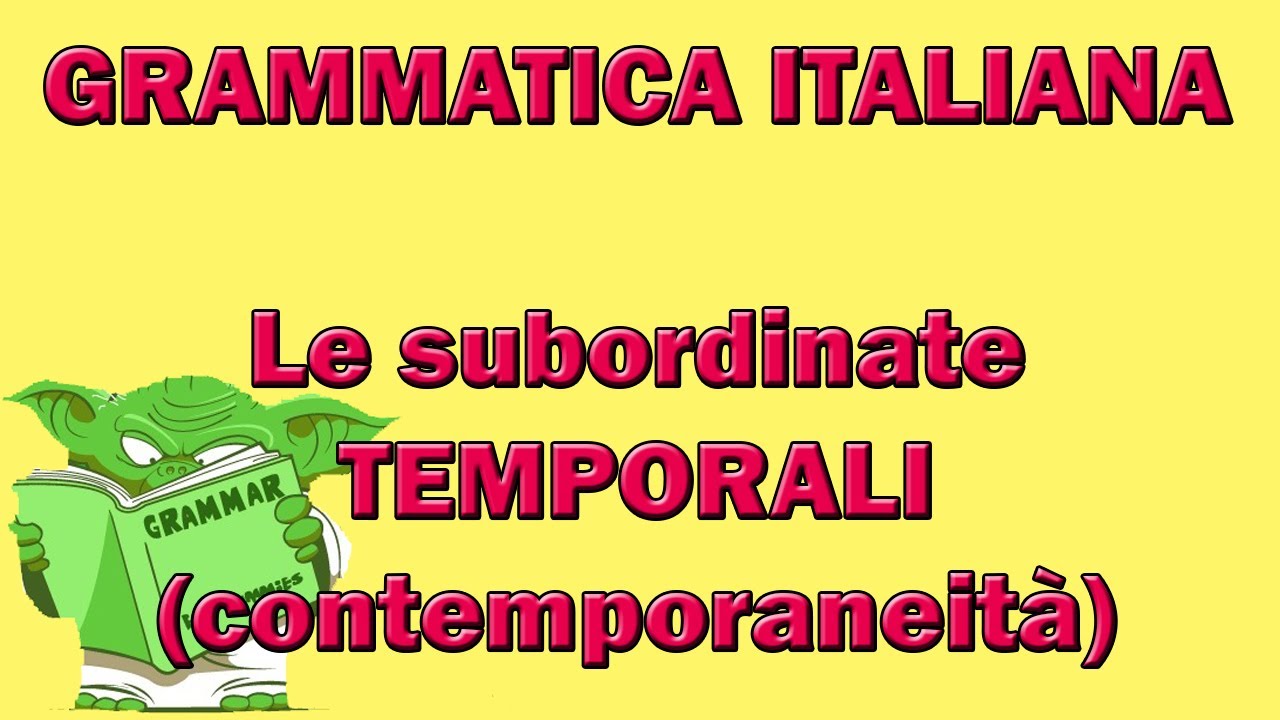 Le subordinate TEMPORALI (contemporaneità)