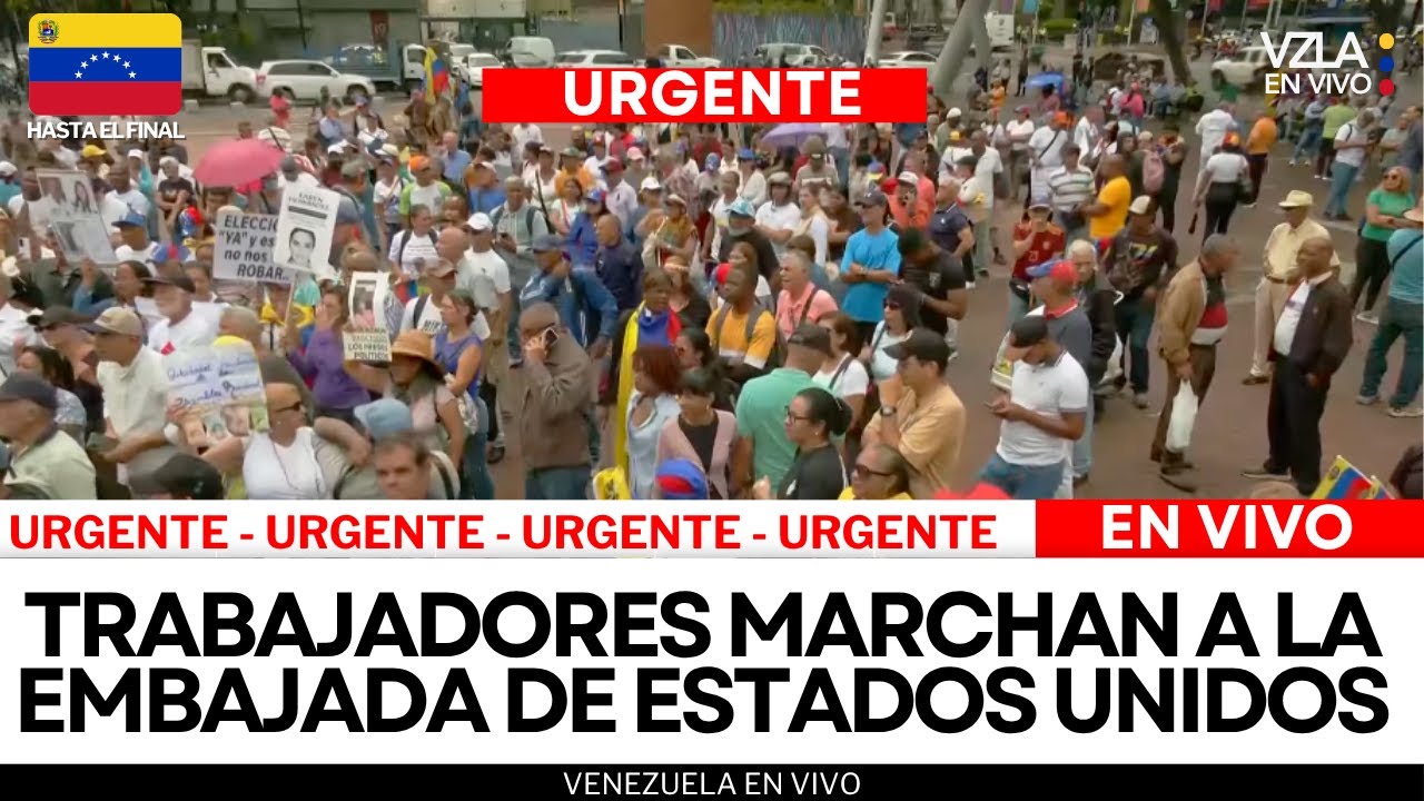 VIVO URGENTE | Trabajadores marchan a la Embajada de Estados Unidos en VENEZUELA hoy EN DIRECTO