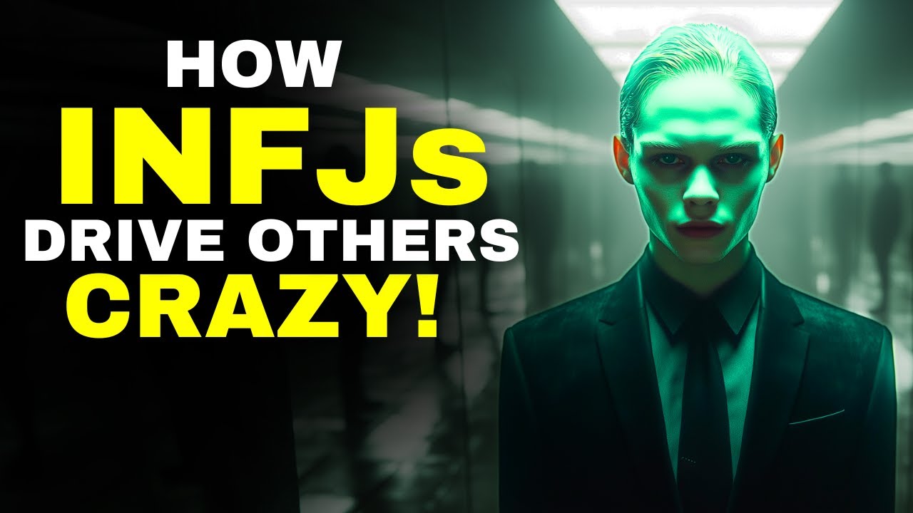 How The INFJ Easily DRIVES Others Crazy!
