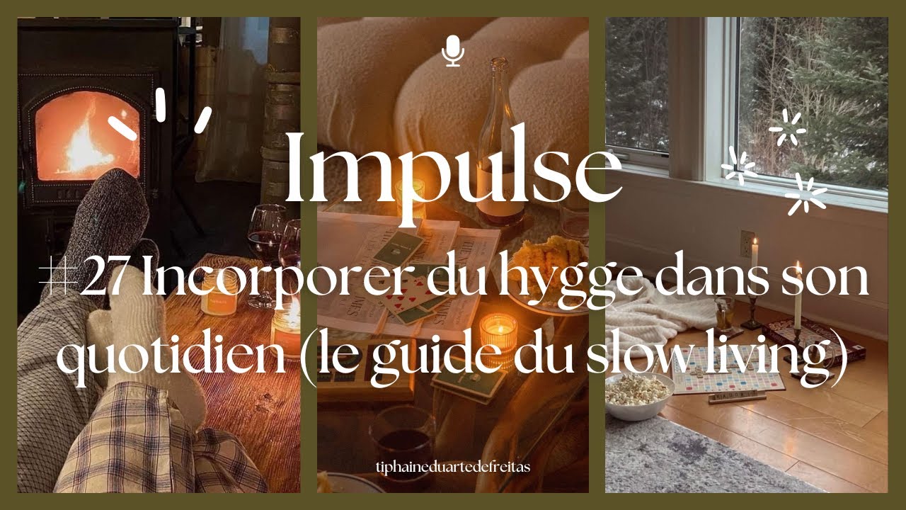 #27 Incorporer du hygge dans son quotidien (le guide du slow living)