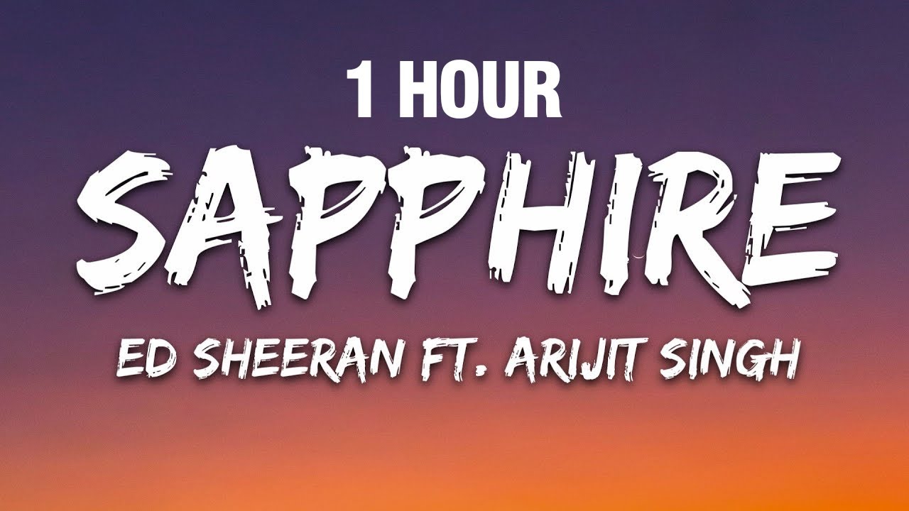 [1 HOUR] Ed Sheeran - Sapphire (Lyrics) ft. Arijit Singh