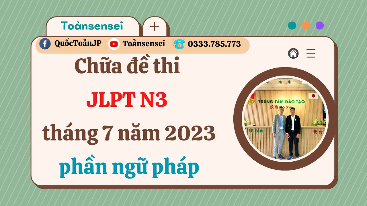 Chữa Đề Thi JLPT N3 Tháng 7 Năm 2023 Phần Ngữ Pháp - Toảnsensei