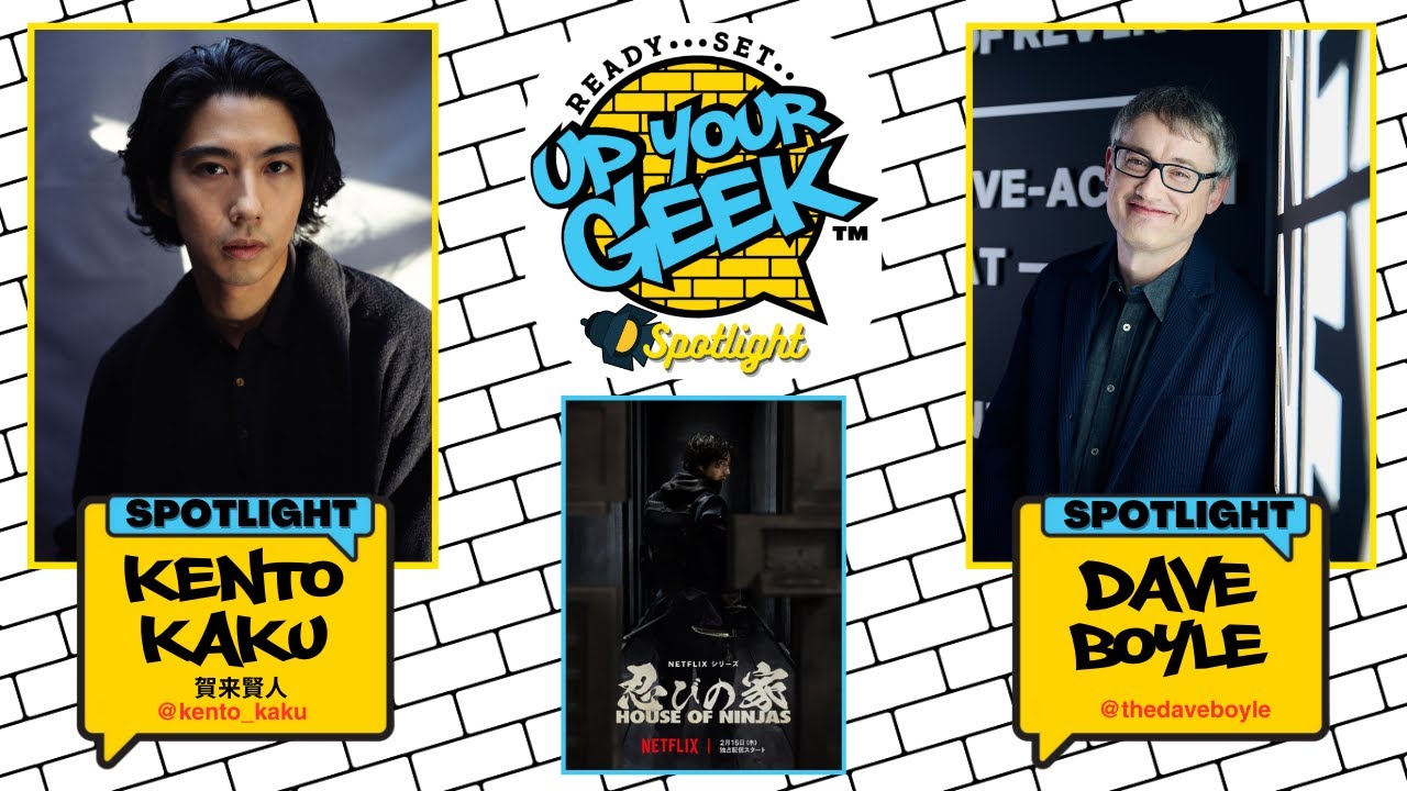 Inside 'House of Ninjas': A Deep Dive with Kento Kaku & Dave Boyle | Up Your Geek Spotlight