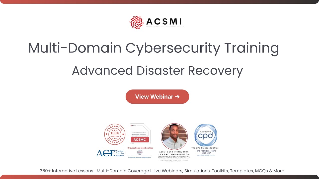Advanced Disaster Recovery Planning for Cybersecurity Resilience | ACSMI Cybersecurity Training