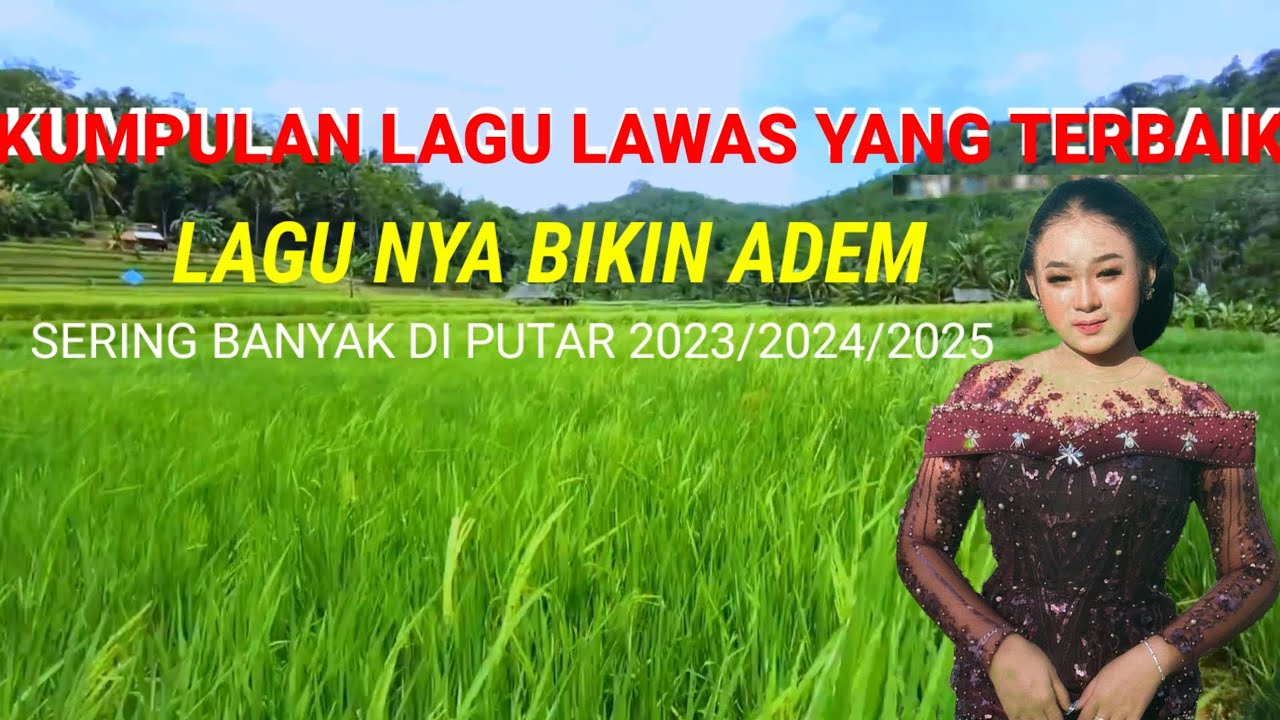 KUMPULAN LAGU LAGU LAWAS YANG TERBAIK LAGU NYA BIKIN ADEM SERING BANYAK DI PUTAR 2023/2024/2025