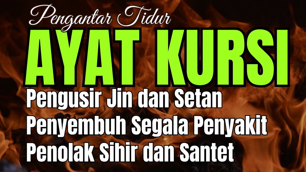 Ayat Kursi Pengantar Tidur, Ayat Kursi Pengusir Setan, Ayat Kursi Penghancur Jin & Setan