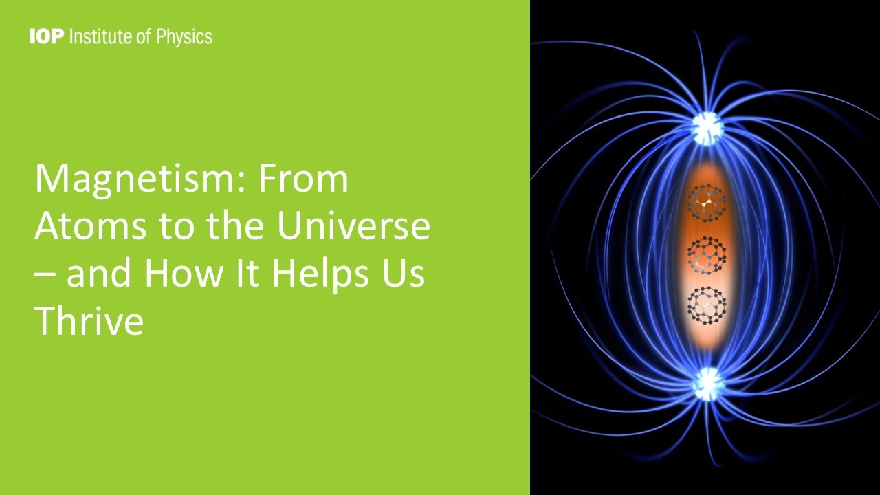 Magnetism: From Atoms to the Universe – and How It Helps Us Thrive by Dr Mingee Chung, IOP WM Branch