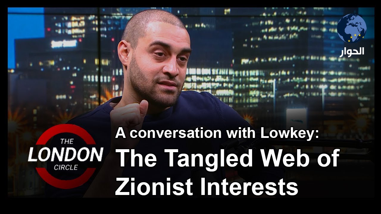 A Conversation with Lowkey: The Tangled Web of Zionist Interests | The London Circle