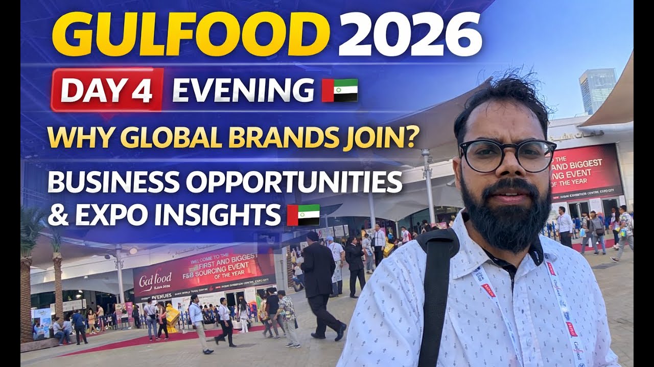 Gulfood 2026 Dubai Explained | Business, Networking & Global Food Brands | Day 4